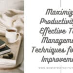 Maximize Productivity: Effective Time Management Techniques for Self Improvement