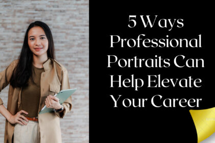 5 Ways Professional Portraits Can Help Elevate Your Career