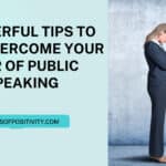 7 Powerful Tips to Help Overcome Your Fear of Public Speaking