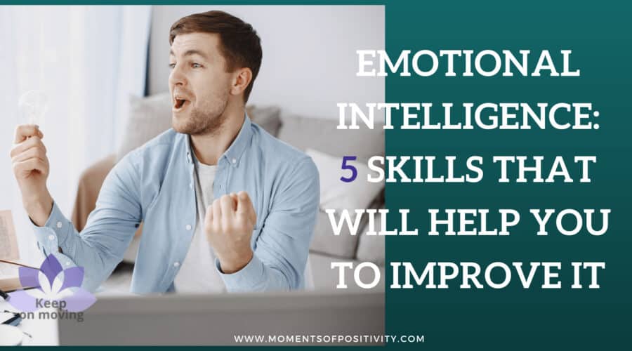 Emotional Intelligence:5 Skills That Will Help You To Improve