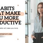 Habits That Make You More Productive