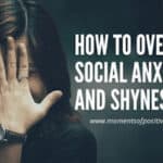 How To Overcome Social Anxiety and Shyness