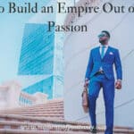 How to Build an Empire Out of Your Passion
