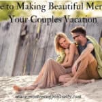A Guide to Making Beautiful Memories on Your Couples Vacation