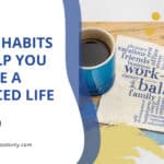 Simple Habits to Help You Live a Balanced Life