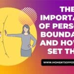 The Importance Of Personal Boundaries And How To Set Them