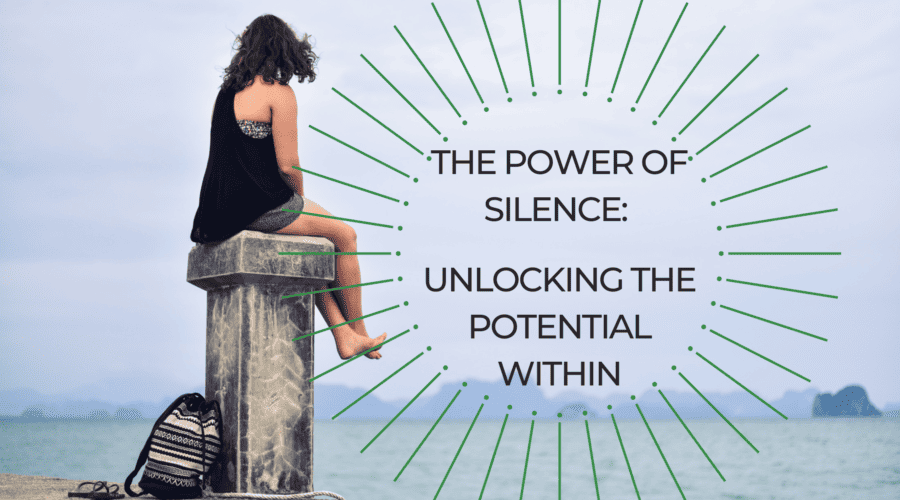 The Power of Silence: Unlocking the Potential Within