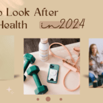 How to Look After Your Health in 2024