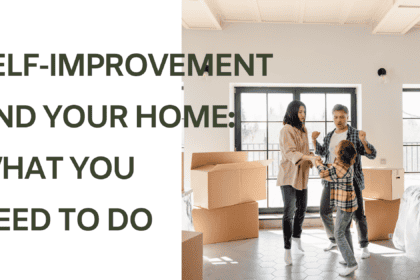 Self-Improvement and Your Home: What You Need to Do