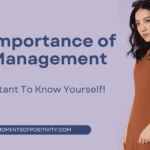 The Importance of Self Management: It's Important To Know Yourself!