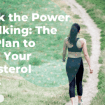 Unlock the Power of Walking: The Best Plan to Lower Your Cholesterol Levels